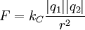  F = k_C \frac{|q_1| |q_2|}{r^2} 