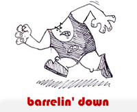 barrelin' down